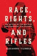 Cover: Race, Rights, and Rifles - University of Chicago Press