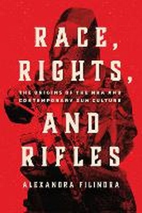Enlarge image Cover: Race, Rights, and Rifles - University of Chicago Press