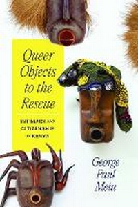 Enlarge image Cover: Queer Objects to the Rescue - University of Chicago Press