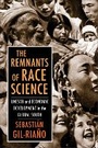 Cover: The Remnants of Race Science - Columbia University Press