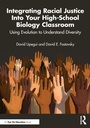 Cover: Integrating Racial Justice Into Your High-School Biology Classroom - Routledge