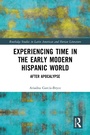 Cover: Experiencing Time in the Early Modern Hispanic World - Routledge