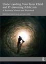 Cover: Understanding Your Inner Child and Overcoming Addiction - Routledge