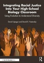 Cover: Integrating Racial Justice Into Your High-School Biology Classroom - Routledge