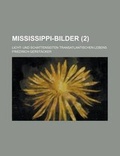 Cover: Mississippi-Bilder; Licht- Und Schattenseiten Transatlantischen Lebens (2) - Rarebooksclub.com