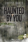 Cover: Haunted by You - Morgan James Publishing llc