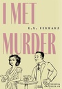 Cover: I Met Murder - Felony & Mayhem