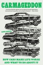 Cover: Carmageddon : How Cars Make Life Worse and What to Do About It - Abrams