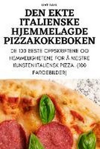 Abbildung von: Den Ekte Italienske Hjemmelagde Pizzakokeboken - LIVE DAHL