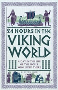 Cover: 24 Hours in the Viking World - Michael O'Mara Books Ltd