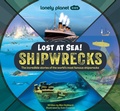 Cover: Lonely Planet Kids Lost at Sea! Shipwrecks - Lonely Planet Kids