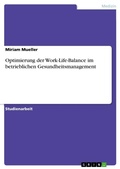 Cover: Optimierung der Work-Life-Balance im betrieblichen Gesundheitsmanagement - GRIN Verlag