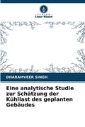 Cover: Eine analytische Studie zur Schaetzung der Kuehllast des geplanten Gebaeudes - Verlag Unser Wissen