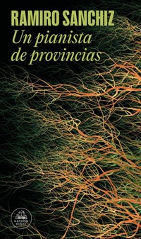 Abbildung von: Un pianista de provincias / Provincial Pianist - Literatura Random House