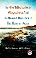 Cover: The Nile Tributaries Of Abyssinia, And The Sword Hunters Of The Hamran Arabs - Double 9 Books