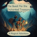 Cover: The Quest for the Enchanted Treasure A Magical Adventure (story book) - vasu