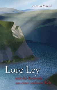 Abbildung von: Lore Ley und der Reisende aus einer anderen Welt - tredition