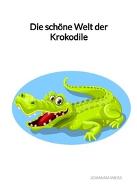 Abbildung von: Die schöne Welt der Krokodile - Jaltas Books
