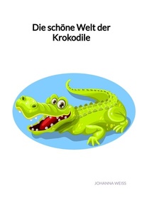 Abbildung von: Die schöne Welt der Krokodile - Jaltas Books