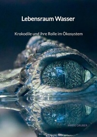Abbildung von: Lebensraum Wasser - Krokodile und ihre Rolle im Ökosystem - Jaltas Books