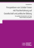 Cover: Perspektiven von Sch&uuml;ler*innen mit Fluchterfahrung auf Gesellschaft und politische Bildung - Wochenschau Verlag