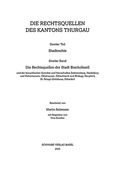 Abbildung von: Die Rechtsquellen der Stadt Bischofszell und der benachbarten Gerichte und Herrschaften Schönenberg, Heidelberg und Hohentannen, Ötlishausen, Zihlschlacht und Blidegg, Hauptwil, St. Pelagii Gottshaus, Sitterdorf - Schwabe Verlagsgruppe AG Schwabe Verlag