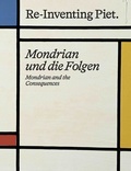 Cover: Piet Mondrian. Re-Inventing Piet Mondrian und die Folgen / Mondrian and the consequences - K&ouml;nig, Walther