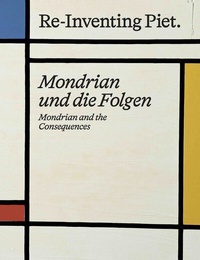 Abbildung von: Piet Mondrian. Re-Inventing Piet Mondrian und die Folgen / Mondrian and the consequences - König, Walther