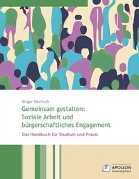Abbildung von: Gemeinsam gestalten: Soziale Arbeit und bürgerschaftliches Engagement - Apollon University Press