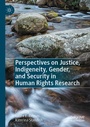 Cover: Perspectives on Justice, Indigeneity, Gender, and Security in Human Rights Research - Springer