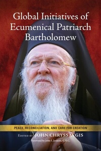 Abbildung von: Global Initiatives of Ecumenical Patriarch Bartholomew - University of Notre Dame Press