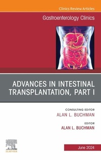 Abbildung von: Advances in Intestinal Transplantation, Part I, An Issue of Gastroenterology Clinics of North America, E-Book - Elsevier
