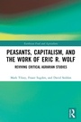 Cover: Peasants, Capitalism, and the Work of Eric R. Wolf - Routledge