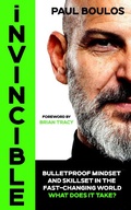 Cover: Invincible: Bulletproof Mindset and Skillset In The Fast Changing World What Does it Take? - Paul Boulos