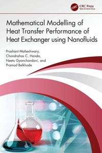 Enlarge image Cover: Mathematical Modelling of Heat Transfer Performance of Heat Exchanger using Nanofluids - CRC Press