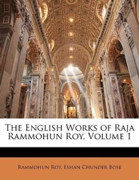 Enlarge image Cover: The English Works of Raja Rammohun Roy, Volume 1 - Nabu Press