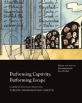 Cover: Performing Captivity, Performing Escape - Cabarets and Plays from the Terezin/Theresienstadt Ghetto - Seagull Books London Ltd