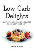 Cover: Low-Carb Delights - Eclectic Editions Limited