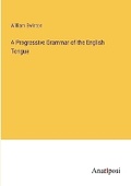 Cover: A Progressive Grammar of the English Tongue - Anatiposi Verlag