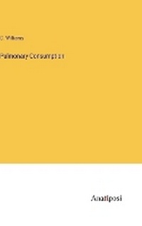 Enlarge image Cover: Pulmonary Consumption - Anatiposi Verlag