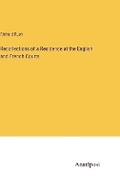 Cover: Recollections of a Residence at the English and French Courts - Anatiposi Verlag
