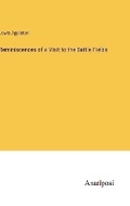 Cover: Reminiscences of a Visit to the Battle Fields - Anatiposi Verlag