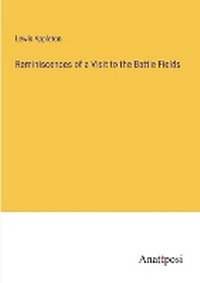 Enlarge image Cover: Reminiscences of a Visit to the Battle Fields - Anatiposi Verlag