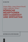 Cover: R&ouml;mische Rezeptionen der Kaiserzeit und Sp&auml;tantike - De Gruyter