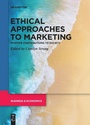 Cover: Ethical Approaches to Marketing - De Gruyter Oldenbourg