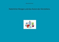Abbildung von: Natürliche Mengen und das Axiom des Verstehens. - Books on Demand