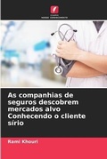 Cover: As companhias de seguros descobrem mercados alvo Conhecendo o cliente sirio - Edicoes Nosso Conhecimento