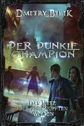 Cover: Der dunkle Champion (Das Netz der verknuepften Welten Buch 3) - Magic Dome Books
