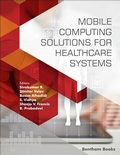 Cover: Mobile Computing Solutions for Healthcare Systems - Bentham Science Publishers