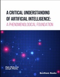 Cover: A Critical Understanding of Artificial Intelligence: A Phenomenological Foundation - Bentham Science Publishers